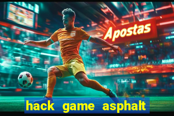 hack game asphalt 8 android