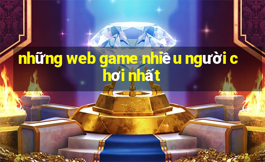 những web game nhiều người chơi nhất