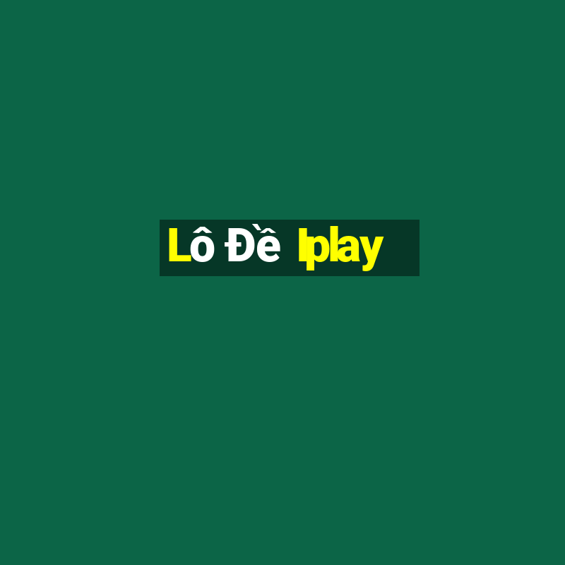 Lô Đề Iplay