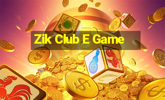 Zik Club E Game