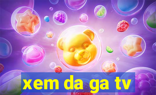 xem da ga tv