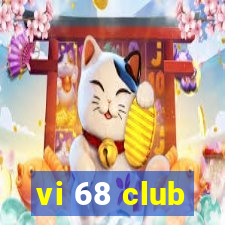 vi 68 club