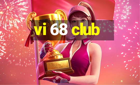 vi 68 club