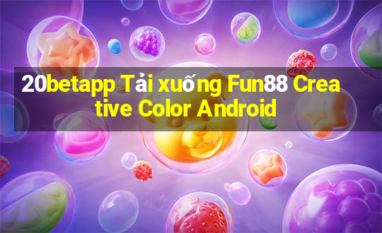 20betapp Tải xuống Fun88 Creative Color Android