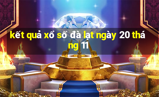 kết quả xổ số đà lạt ngày 20 tháng 11