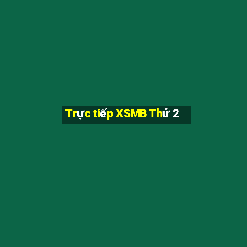 Trực tiếp XSMB Thứ 2