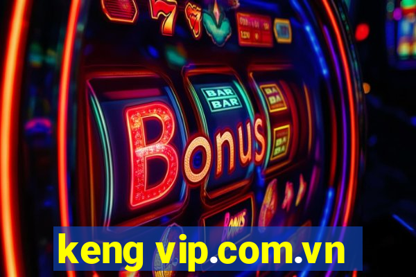 keng vip.com.vn