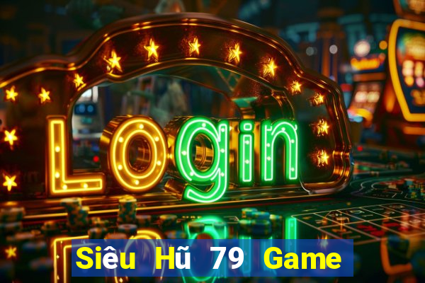 Siêu Hũ 79 Game Bài Tiến Lên