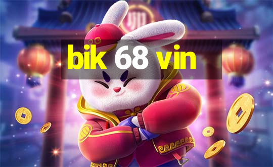 bik 68 vin