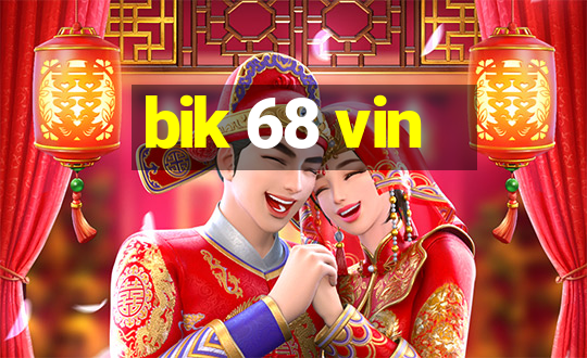 bik 68 vin