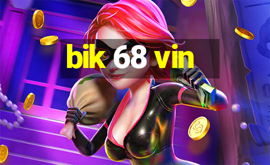 bik 68 vin