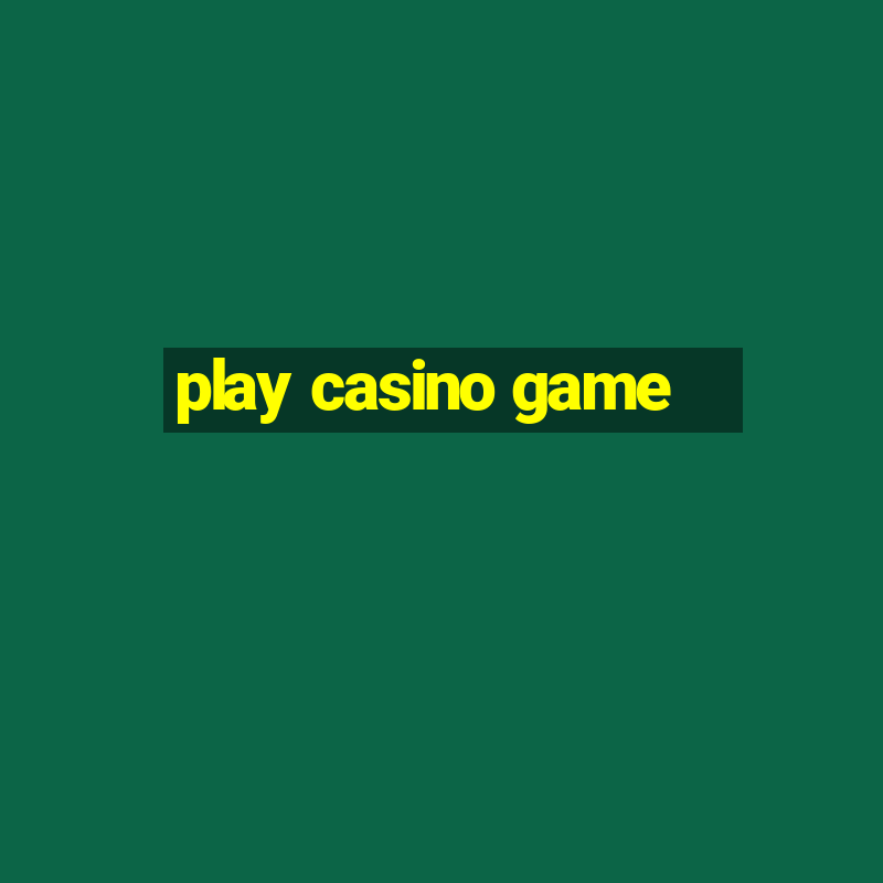 play casino game