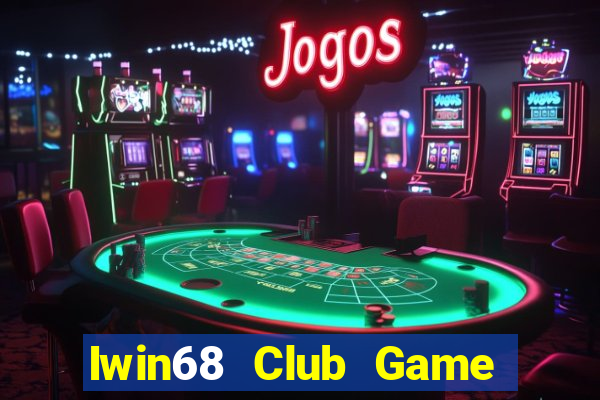 Iwin68 Club Game Bài Phỏm Đổi Thưởng