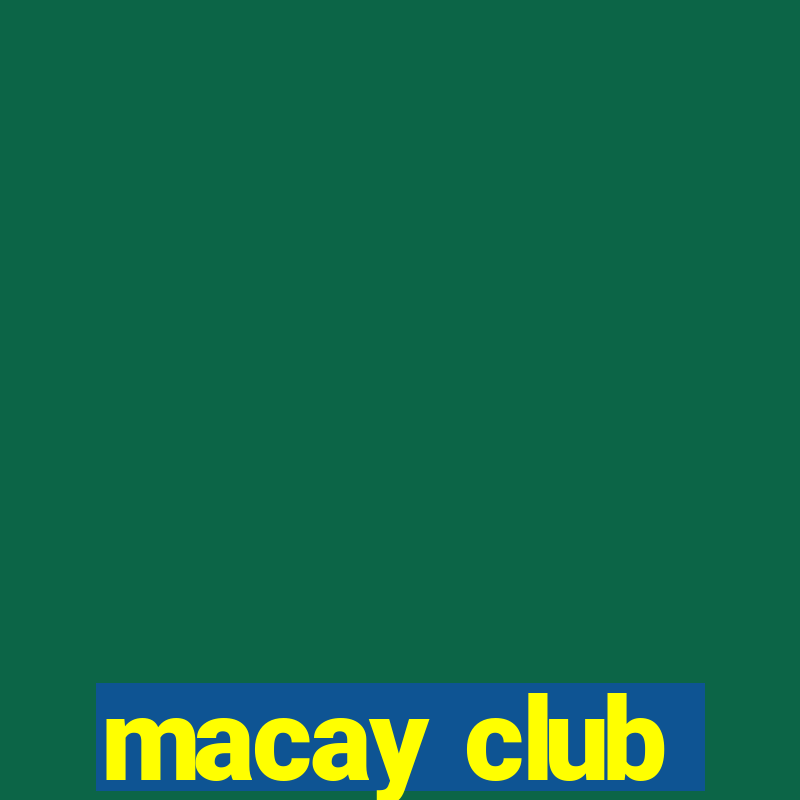 macay club