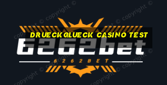 drueckglueck casino test