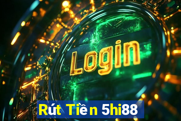 Rút Tiền 5hi88