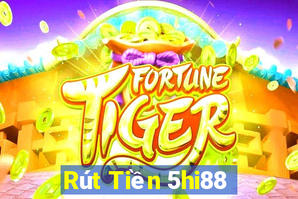 Rút Tiền 5hi88