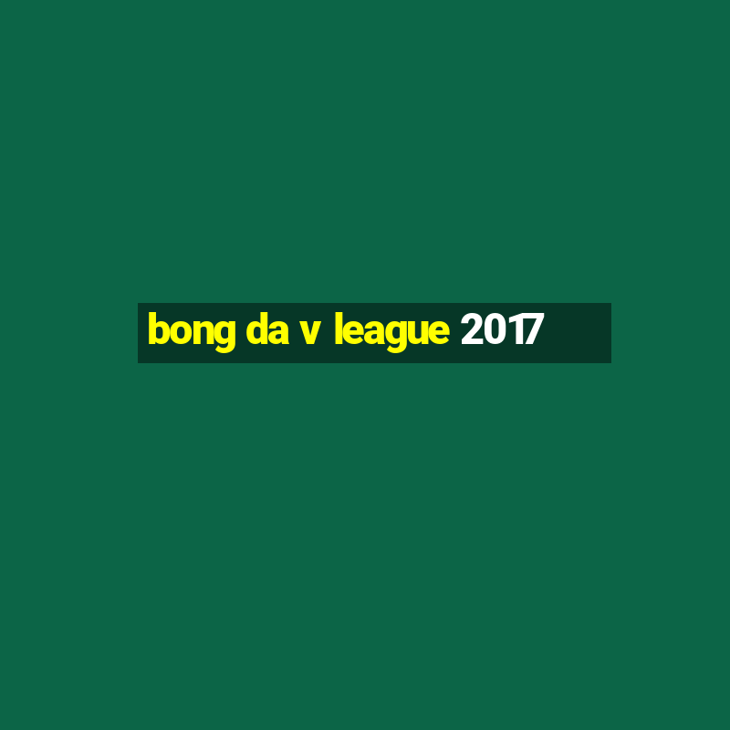 bong da v league 2017