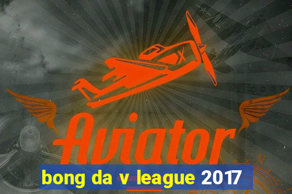 bong da v league 2017