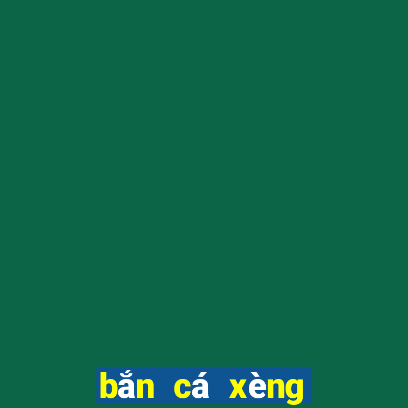 bắn cá xèng đổi thưởng