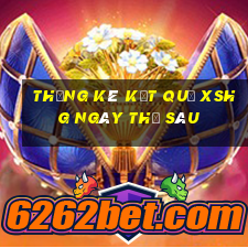 THỐNG KÊ KẾT QUẢ XSHG ngày thứ sáu