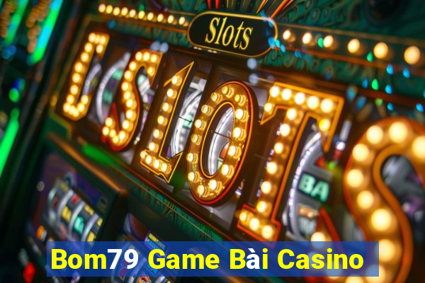 Bom79 Game Bài Casino