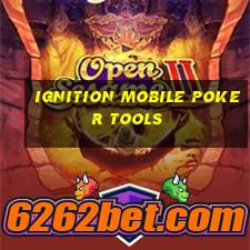 ignition mobile poker tools