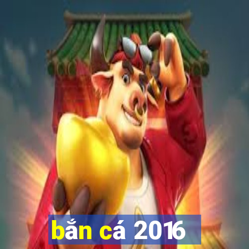 bắn cá 2016