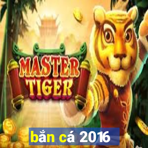 bắn cá 2016