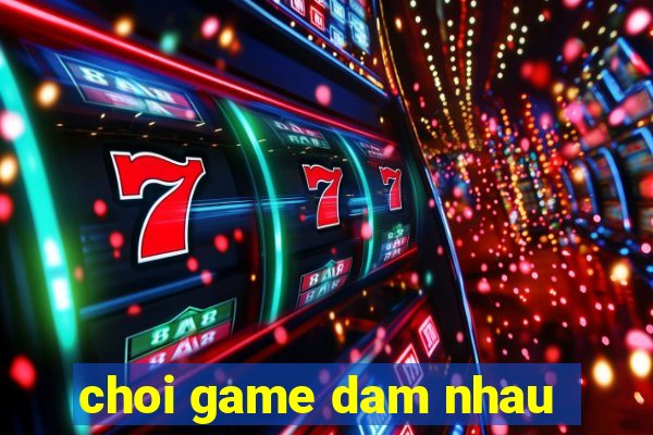 choi game dam nhau