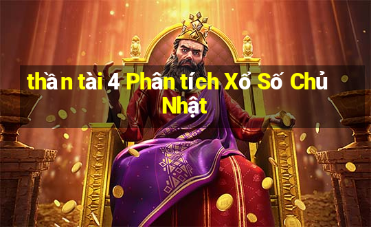 thần tài 4 Phân tích Xổ Số Chủ Nhật