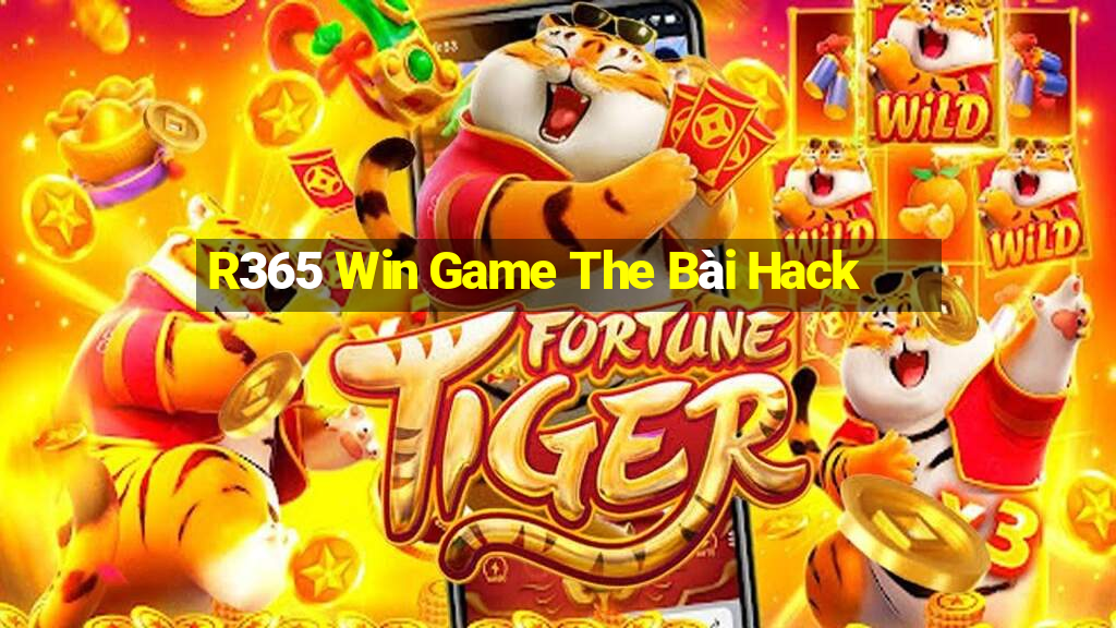 R365 Win Game The Bài Hack