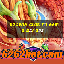 Dzowin Club Tại Game Bài B52