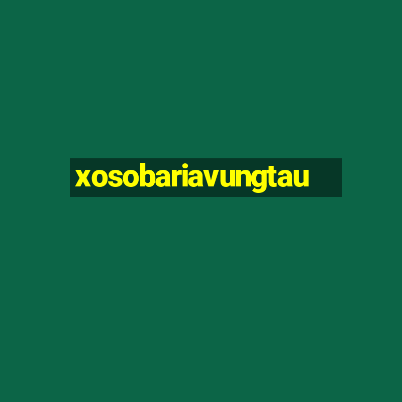 xosobariavungtau