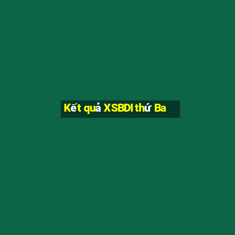 Kết quả XSBDI thứ Ba