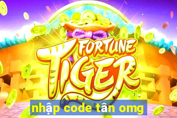 nhập code tân omg