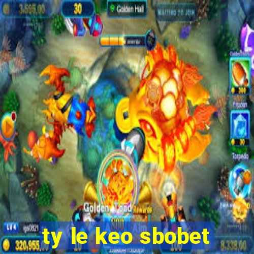 ty le keo sbobet