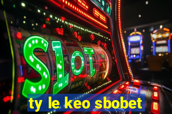 ty le keo sbobet