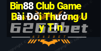 Bin88 Club Game Bài Đổi Thưởng Uy Tín