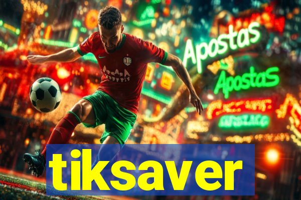 tiksaver