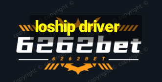 loship driver