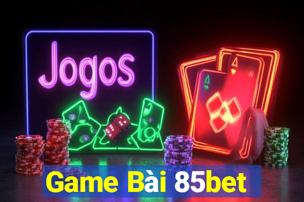 Game Bài 85bet