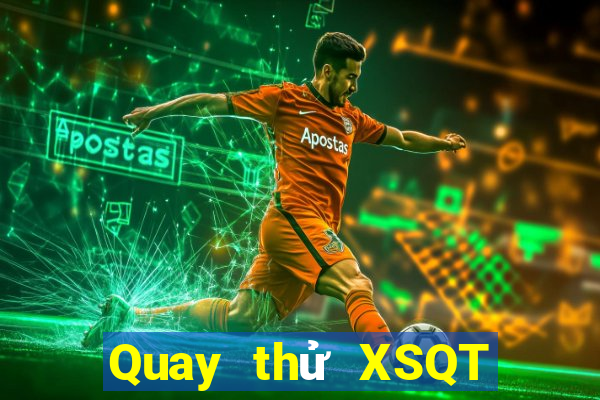 Quay thử XSQT Thứ 4