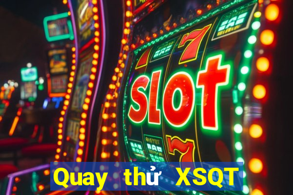 Quay thử XSQT Thứ 4