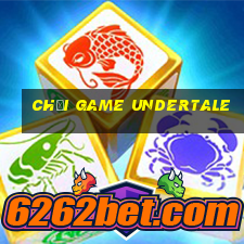 chơi game undertale