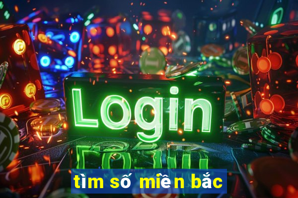 tìm số miền bắc