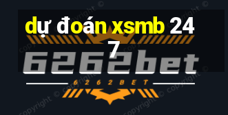 dự đoán xsmb 247