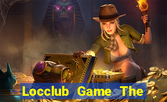 Locclub Game The Bài Hay Nhất 2021