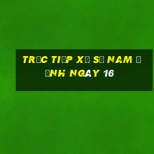 Trực tiếp Xổ Số nam định ngày 16