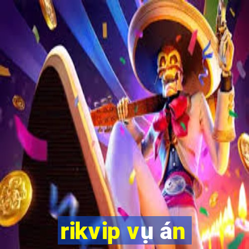 rikvip vụ án